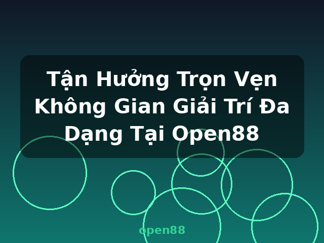 Tận Hưởng Trọn Vẹn Không Gian Giải Trí Đa Dạng Tại Open88 - open88