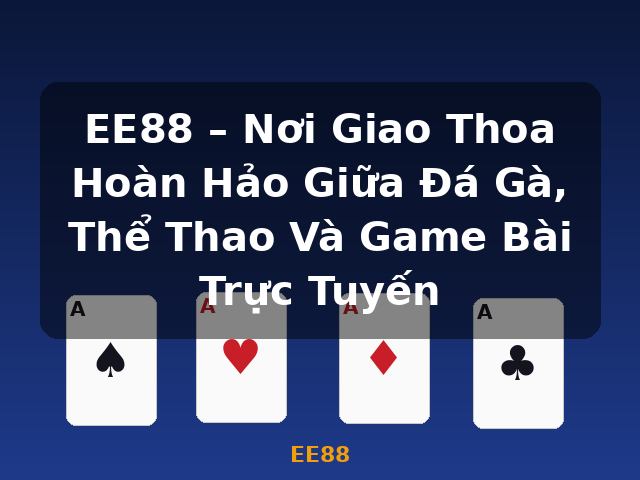 EE88 – Nơi Giao Thoa Hoàn Hảo Giữa Đá Gà, Thể Thao Và Game Bài Trực Tuyến - EE88