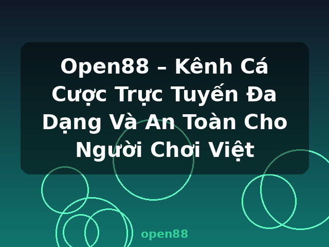 Open88 – Kênh Cá Cược Trực Tuyến Đa Dạng Và An Toàn Cho Người Chơi Việt - open88