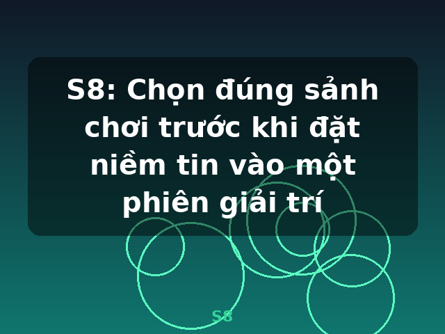 S8: Chọn đúng sảnh chơi trước khi đặt niềm tin vào một phiên giải trí - S8 S8: Chọn đúng sảnh chơi trước khi đặt niềm tin vào một phiên giải trí - S8