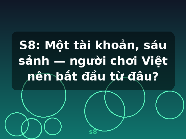 S8: Một tài khoản, sáu sảnh — người chơi Việt nên bắt đầu từ đâu? - s8
