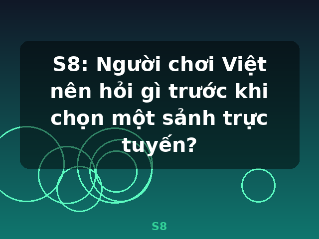 S8: Người chơi Việt nên hỏi gì trước khi chọn một sảnh trực tuyến? - S8 S8: Người chơi Việt nên hỏi gì trước khi chọn một sảnh trực tuyến? - S8