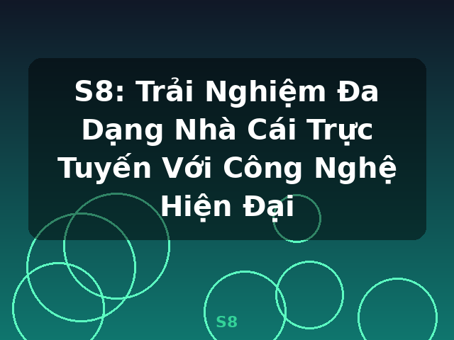 S8: Trải Nghiệm Đa Dạng Nhà Cái Trực Tuyến Với Công Nghệ Hiện Đại - S8